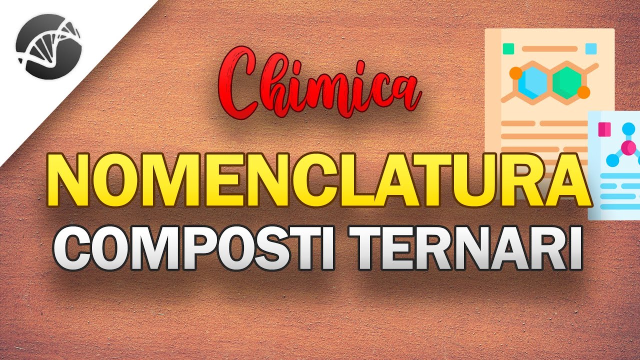 Nomenclatura: Composti Ternari - Idrossidi, ossiacidi e sali ternari | Lezioni di Chimica