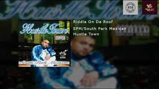 SPM/South Park Mexican - Riddla On da roof