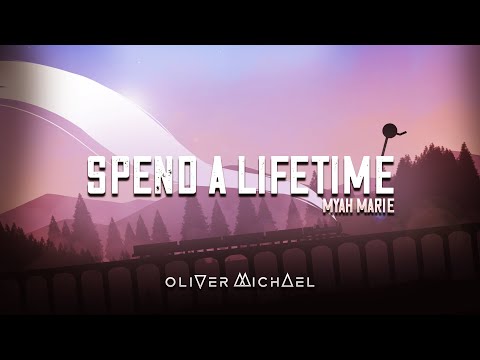 Oliver Michael - Spend a Lifetime (feat Myah Marie)