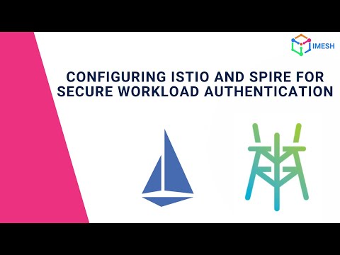 Configuring Istio and SPIRE for Secure Workload Identity | SPIRE | IMESH | Demo