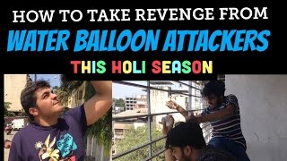 How to take revenge from WATER-BALLOON ATTACKERS T