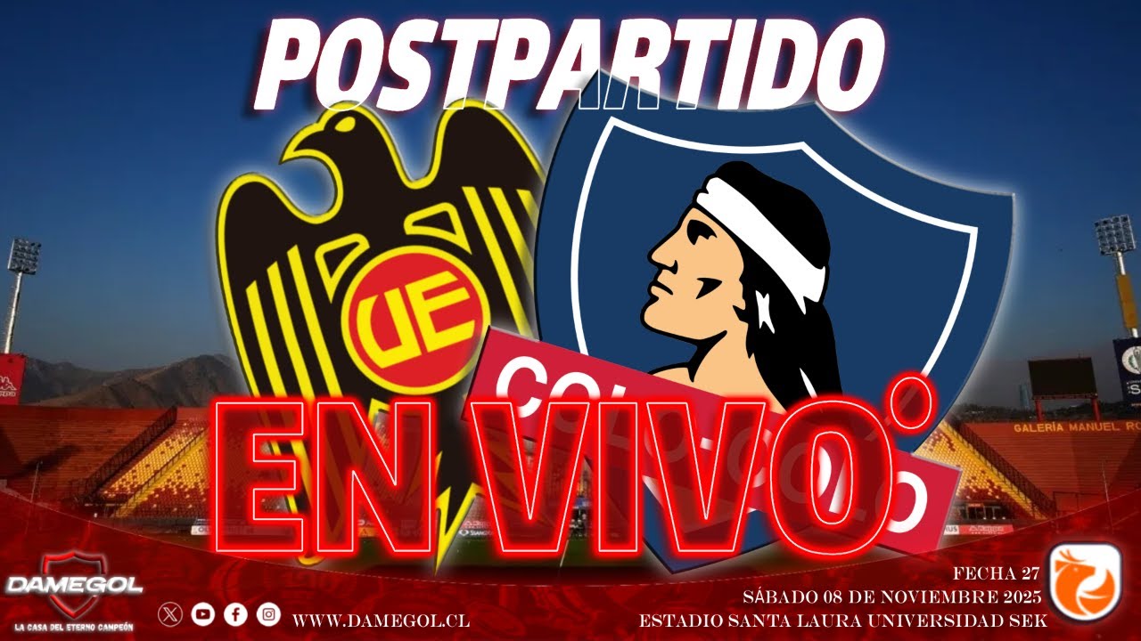 🔴[[VIVO]]🔴 U. ESPAÑOLA 1 vs 2 COLO-COLO | DAMEPOST, el Post Partido | Edición 08-11-2025