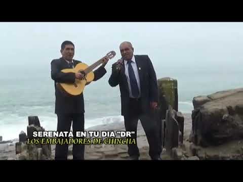 SERENATA EN TU DIA D.R. - LOS EMBAJADORES DE CHINCHA HNOS. PÉREZ
