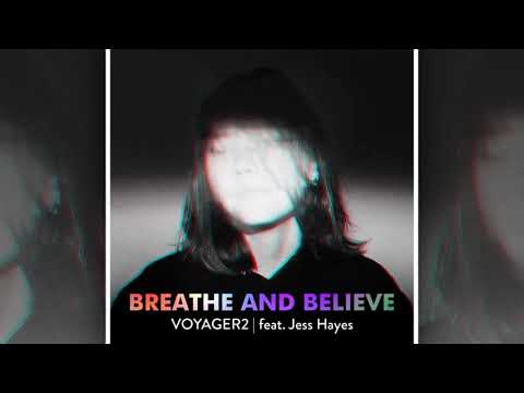 Voyager2 feat. Jess Hayes - Breathe And Believe [Official]