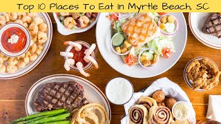 Top 10 Places of Where To Eat in Myrtle Beach, SC
