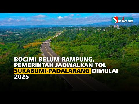 Bocimi Belum Rampung, Pemerintah Jadwalkan Tol Sukabumi-Padalarang Dimulai 2025