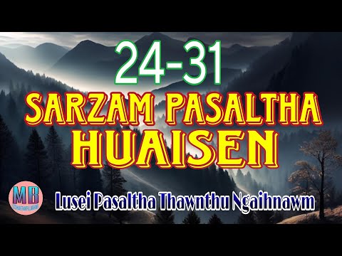SARZAM PASALTHA HUAISEN (A Tawp Na)# Episode: 24-31