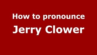 How to pronounce Jerry Clower
