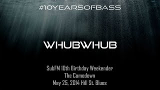 Whubwhub live at #10YearsOfBass - SubFM.TV
