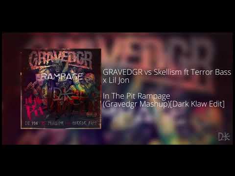 GRAVEDGR vs Skellism ft Terror Bass x Lil Jon - In The Pit Rampage (Gravedgr Mashup)[Dark Klaw Edit]