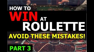 How to Win at Roulette: Avoid These Mistakes - Part 3