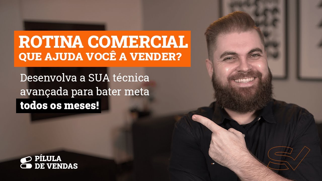 Como criar uma ROTINA COMERCIAL e VENDER MAIS? Prospecção, Reativação, Vendas e Follow Up!
