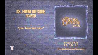 US, FROM OUTSIDE - Your Heart And Mine