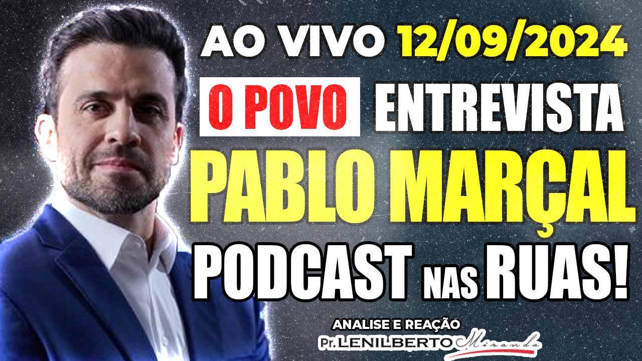 ENTREVISTA AO VIVO COM PABLO MARÇAL AO VIVO - PODCAST NAS RUAS COM PABLO MARÇAL 11/09/2024