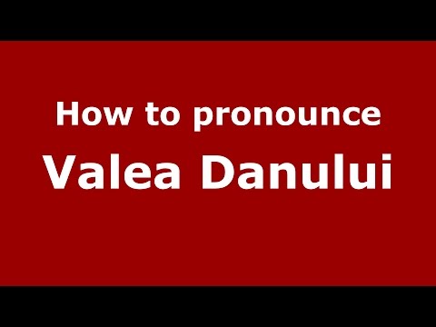 How to pronounce Valea Danului (Romanian/Romania)  - PronounceNames.com