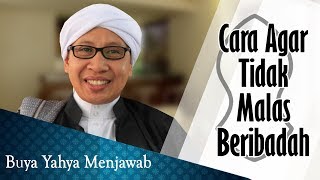Download lagu Cara Agar Tidak Malas Beribadah - Buya Yahya Menjawab mp3