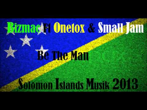 BizMac Ft Onetox & Small Jam - Be The Man [Solomon Islands Music 2013]