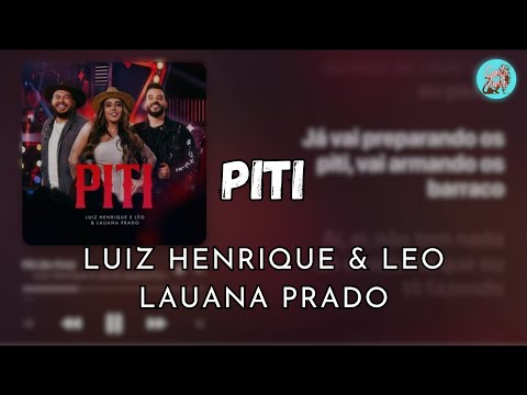 Piti - LUIZ HENRIQUE & LEO e LAUANA PRADO