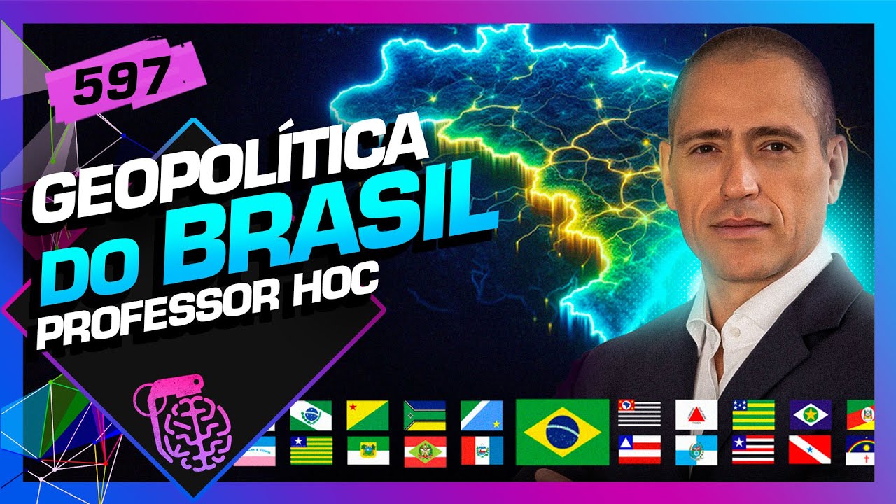 GEOPOLÍTICA DO BRASIL: PROFESSOR HOC - Inteligência Ltda. Podcast #597