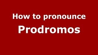 How to pronounce Prodromos