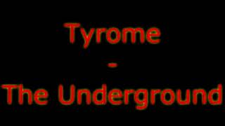 Tyrome - The Underground