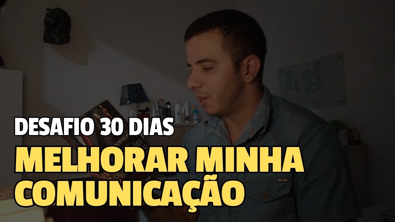 DESAFIO - Melhorar minha comunicação com egoísmo em 30 dias (só quero me ajudar)