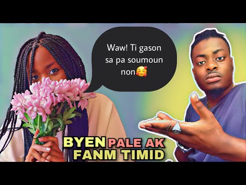 Kijan w abòde yon Fi ki Timid ( KÒMAN W PALE AK YON FANM KI TIMID BYEN SENP E FASIL )