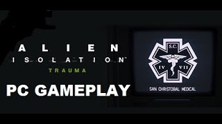 Alien Isolation: Trauma DLC Gameplay [No Commentary] [Maxed Out]