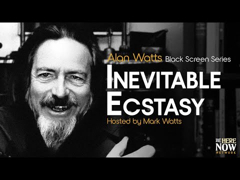 Inevitable Ecstasy - Alan Watts Being in the Way Podcast Ep. 9 (Black Screen Series)