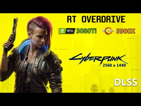 Cyberpunk 2077 RT Overdrive, DLSS, 1440P, RTX 3080Ti, Ryzen 5900X