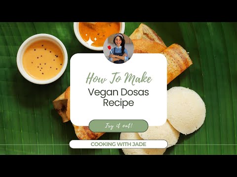 How To Make Vegan Dosas | Chef Jade's Journey