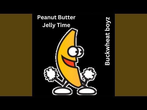 Peanut Butter Jelly Time
