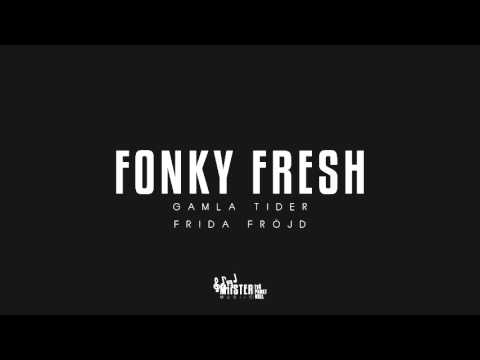 Fonky Fresh - Gamla tider ft. Frida Fröjd