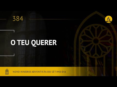 Novo Hinário Adventista • Hino 384 • O Teu Querer • (Lyrics)