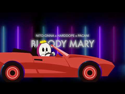 Nito-Onna, Harddope, Pacani - Bloody Mary