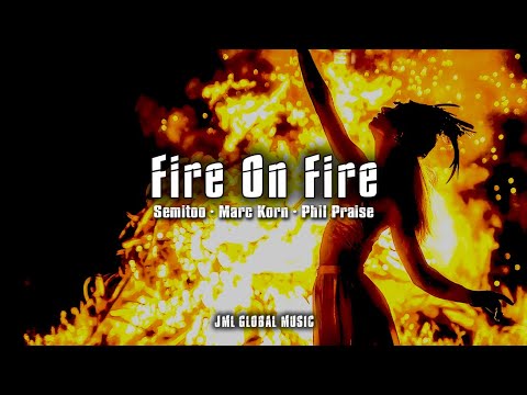 Fire On Fire - Semitoo x Marc Korn x Phil Praise | Extended Mix