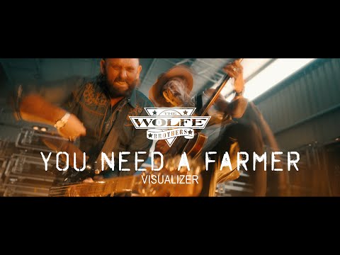 The Wolfe Brothers - You Need A Farmer (Visualizer)