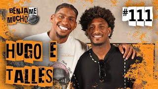 HUGO E TALLES | BENJA ME MUCHO #111