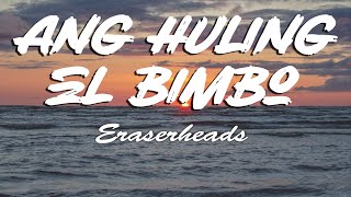 Eraserheads - Ang Huling El Bimbo [Lyrics)