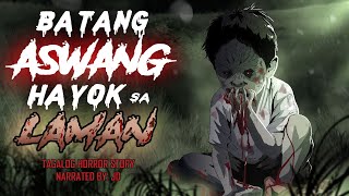 BATANG ASWANG HAYOK SA LAMAN (Aswang True Story)