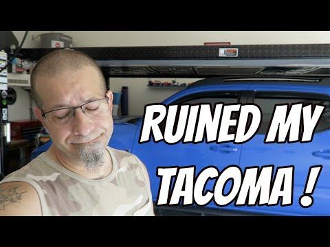 I Ruined My Tacoma