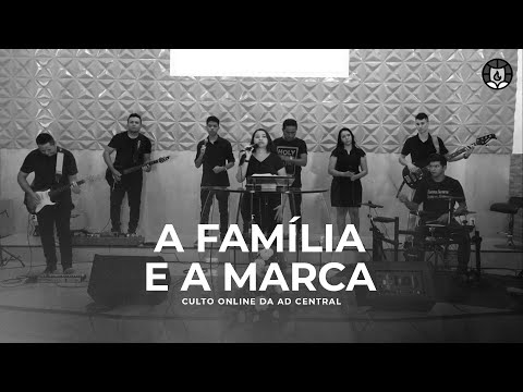 A Família e a Marca - Ministério de Louvor AD Central