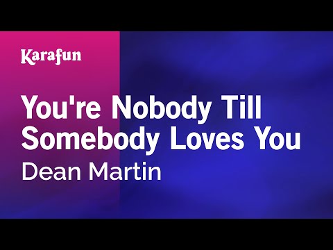 download lagu mp3 mp4 You Re Nobody Till Somebody Loves You Karaoke, download lagu You Re Nobody Till Somebody Loves You Karaoke gratis, unduh video klip You Re Nobody Till Somebody Loves You Karaoke