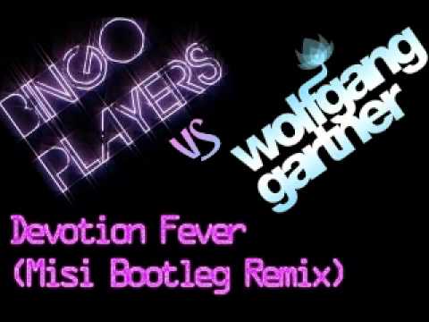 Bingo Players vs. Wolfgang Gartner - Devotion Fever (Misi Bootleg Remix)