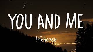 Lifehouse - You And Me (Lyrics)