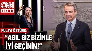 Miçotakis:“Türkiye Bizimle İyi Geçinmeli” Fulya Öztürk'ten Sert Karşıl