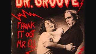 Dr. Groove - Freak It Out Mr. D.J. 1984