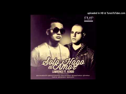 Kendo Kaponi Ft Lawrence - Solo Hago El Amor ( Original Song )