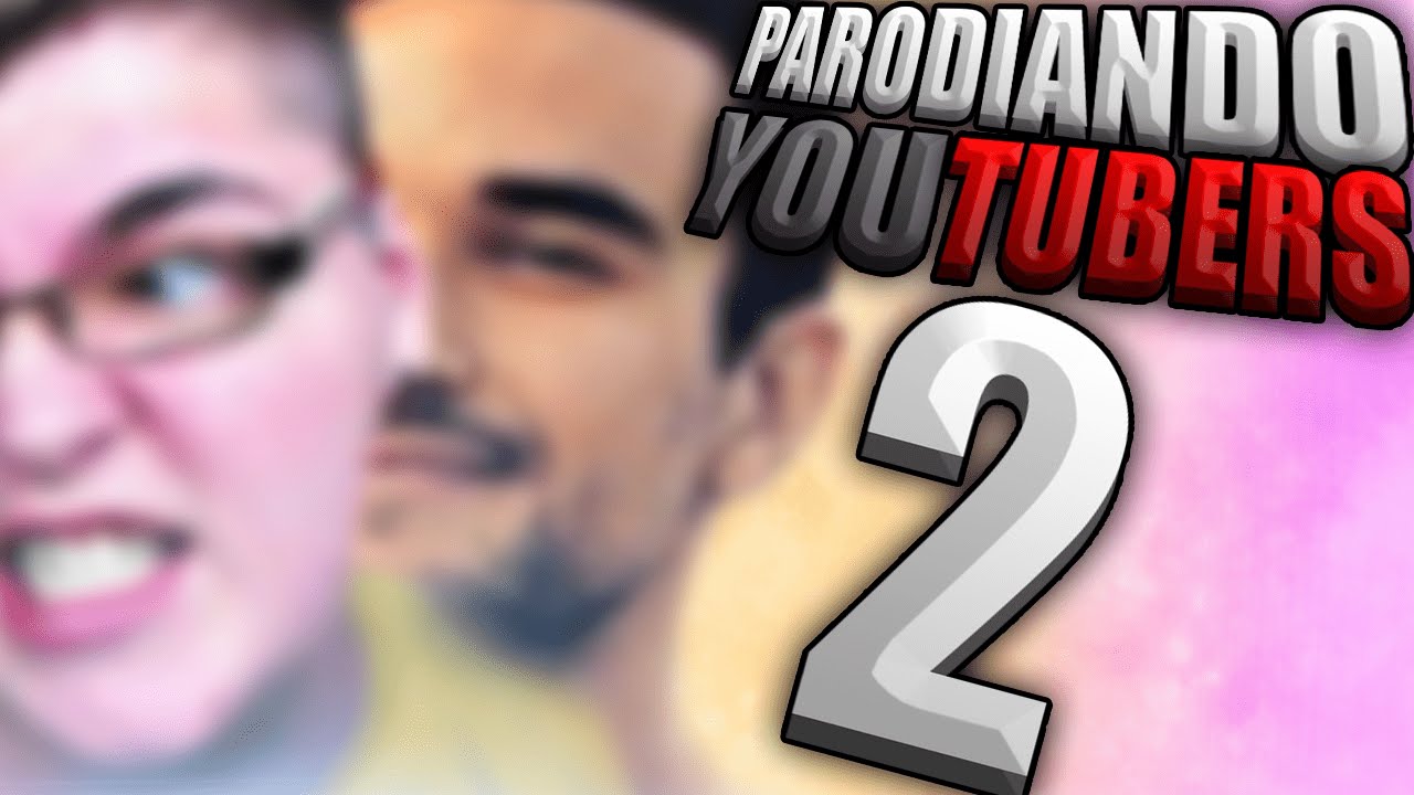 PARODIANDO YOUTUBERS 2|PARODIA