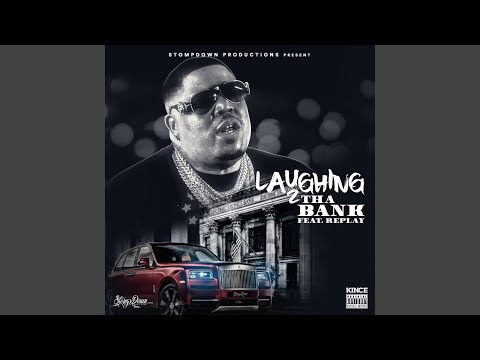 Laughing 2 tha Bank (feat. Replay)